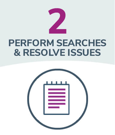 Step 2 - Perform Searches and Resolve Issues